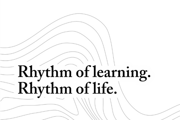 Rhythm of Learning, Rhythm of Life